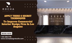 Apply These 6 Secret Techniques To Improve Commercial Interior Design Firm In Los Angeles
