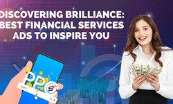 Discovering Brilliance: Best Financial Services Ads to Inspire You