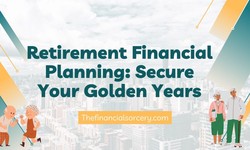A Comprehensive Guide to Stress-Free Retirement Financial Planning and Saving Money Tips with the Best Investment Options