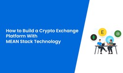 How to Build a Crypto Exchange Platform With MEAN Stack Technology