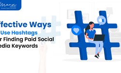 Effective Ways to Use Hashtags For Finding Paid Social Media Keywords