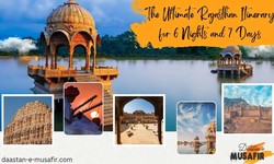 Rajasthan: Your Ultimate Itinerary for a Majestic Journey