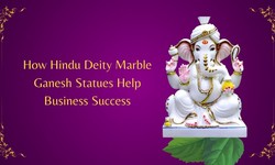 How Hindu Deity Marble Ganesh Statues Help Business Success