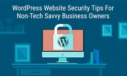 Navigating the maze of WordPress website security for non-tech-savvy business owners