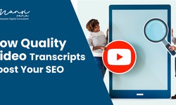 How Quality Video Transcripts Boost Your SEO