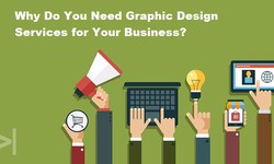 Why Do You Need Graphic Design Services for Your Business?