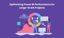 Optimising Power BI Performance for Large-Scale Projects