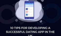 10 Tips for Developing a Successful Dating App in the UK