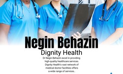 Negin Behazin vs Dignity Health Which One Is Better