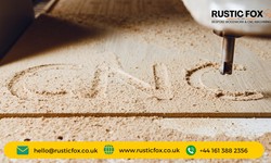 Unlocking the Potential of CNC Router Services in Manchester with Rustic Fox Ltd