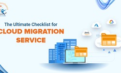 Cloud Migration Service – The Ultimate Checklist