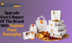 Upgrade Every Aspect Of The Brand With Custom Food Packaging