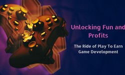 Unlocking Fun and Profits: The Ride of Play To Earn Game Development