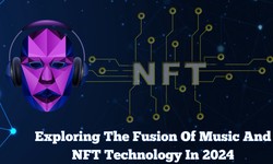 Exploring The Fusion Of Music And NFT Technology In 2024