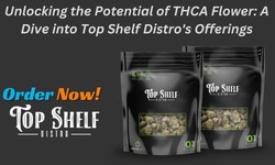 Unlocking the Potential of THCA Flower: A Dive into Top Shelf Distro's Offerings