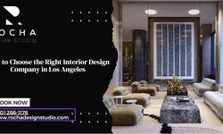 How to Choose the Right Interior Design Company in Los Angeles