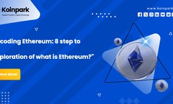 Title: "Decoding Ethereum: 8 step to exploration of what is Ethereum?"