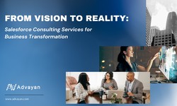 From Vision to Reality: Salesforce Consulting Services for Business Transformation