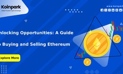 Unlocking Opportunities: A Guide to Buying and Selling Ethereum