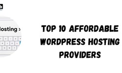 Top 10 Affordable WordPress Hosting Providers