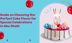 Guide on Choosing the Perfect Cake Flavor for Special Celebrations in Abu Dhabi