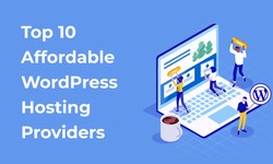 Top 10 Affordable WordPress Hosting Providers In The Web Hosting Industry