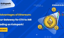 9 Advantages of Ethereum: Your Gateway for ETH to INR Trading on Koinpark!