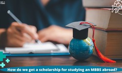 How do we get a scholarship for studying an MBBS abroad?