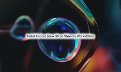 A new Step-by-Step Guidebook for you to Adding Fedora Linux 39 in VMware Workstation