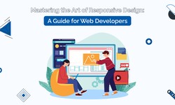Mastering the Art of Responsive Design: A Guide for Web Developers