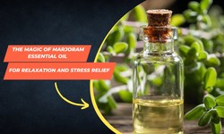 Unwind and Rejuvenate: The Magic of Marjoram Essential Oil for Relaxation and Stress Relief