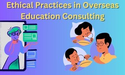 Ethical Practices in Overseas Education Consulting