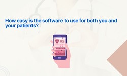 How easy is the software to use for both you and your patients?