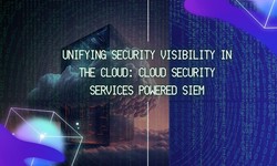 Unifying Security Visibility in the Cloud: Cloud Security Services Powered SIEM