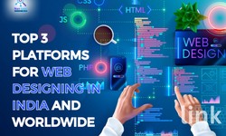 Top 3 Platforms for Web Designing in India and Worldwide