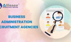 Why You Need Business Administration Recruitment Agencies?