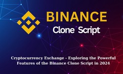 Cryptocurrency Exchange - Exploring the Powerful Features of the Binance Clone Script in 2024