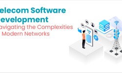 Telecom Software Development: Navigating the Complexities of Modern Networks