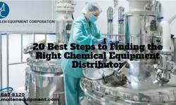 20 Best Steps to Finding the Right Chemical Equipment Distributor