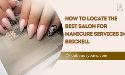 How to Locate the Best Salon for Manicure Services in Brickell