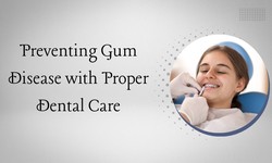 Preventing Gum Disease with Proper Dental Care