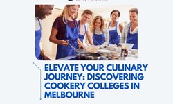 Elevate Your Culinary Journey: Discovering Cookery Colleges in Melbourne