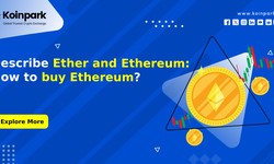 Describe Ether and Ethereum | How to buy Ethereum (ETH)