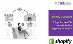 Shopify Essentials: Things You Need To Consider Before Migrating To Shopify