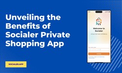 Unveiling the Benefits of Socialer Private Shopping App