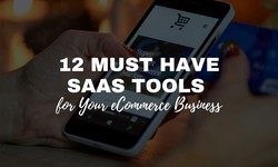 Streamlining Success: 12 Essential SaaS Tools for eCommerce Businesses