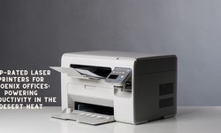 Top-rated Laser Printers for Phoenix Offices: Powering Productivity in the Desert Heat