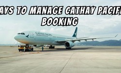 Ways To Manage Cathay Pacific Booking