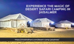 Experience the Magic of Desert Safari Camping in Jaisalmer: A Complete Guide