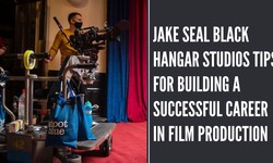 Jake Seal Black Hangar Studios Tips For Building a Successful Career in Film Production